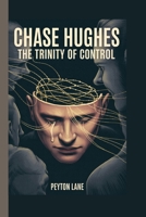 Chase Hughes: The Trinity of Control B0FVX2JB6D Book Cover