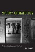 Spooky Archaeology: Myth and the Science of the Past 0826359140 Book Cover