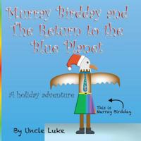 Murray Birdday and The Return to the Blue Planet 1541222989 Book Cover