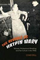 The Revenge of Hatpin Mary: Women, Professional Wrestling And Fan Culture in the 1950s 0820472700 Book Cover