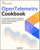 OpenTelemetry Cookbook: Proven approaches for real-time monitoring and observability on cloud, AI, and modern infrastructures 9349174391 Book Cover