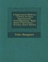 Il Negromante Moderno: Trattato Di Fisica Esperimentale, Prestidigitazione, Magia Bianca E Spiritistica... 129512470X Book Cover