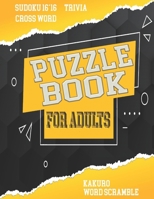 Puzzle Book For Adults: Mixed ! cross word, Sudoku 16*16, kakuro, WORD SCRAMBLE and Trivia 8,5"x11" 110 pages B08WZMB9BT Book Cover