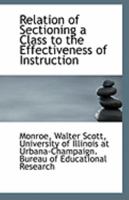 Relation of sectioning a class to the effectiveness of instruction 0526466561 Book Cover
