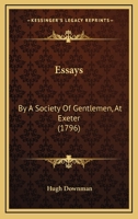 Essays: By A Society Of Gentlemen, At Exeter 1247372413 Book Cover