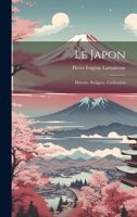 Le Japon: Histoire, Religion, Civilisation 2012894291 Book Cover