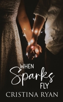 When Sparks Fly B0DW94PQWQ Book Cover