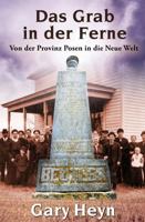 Das Grab in der Ferne: Von der Provinz Posen in die Neue Welt (German Edition) 1962834433 Book Cover