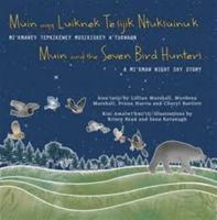 Muin aqq L’uiknek te’sijik Ntuksuinu’k / Muin and the Seven Bird Hunters 1897009550 Book Cover
