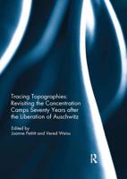 Tracing Topographies: Revisiting the Concentration Camps Seventy Years After the Liberation of Auschwitz 0367220164 Book Cover