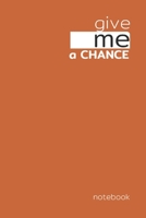 Give me a chance: Journaling inspiration for Positivity and Joy 1659943272 Book Cover