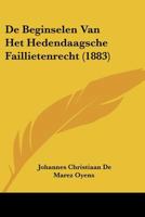 De Beginselen Van Het Hedendaagsche Faillietenrecht (1883) 1120490316 Book Cover