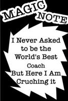 I Never Ask To Be The World's Best Coach But Here I AM Crushing It /Funny Cover Titles Black Note Themes: LINED Gratitude monthly and weekly / yearly agenda Gift, 160 Pages, 6x9, Soft Cover, Red Matte 1677163402 Book Cover