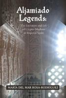 Aljamiado Legends: The Literature and Life of Crypto-Muslims in Imperial Spain: A Critical Commentary on Religious Hybridity and English Translation 1588713067 Book Cover