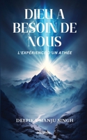 Dieu a besoin de nous - L'expérience d'un athée 9360160911 Book Cover