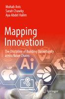 Mapping Innovation: The Discipline of Building Opportunity across Value Chains 3030936295 Book Cover