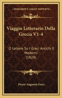 Viaggio Letterario Della Grecia V1-4: O Lettere Su I Greci Antichi E Moderni (1828) 1168492114 Book Cover