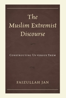 The Muslim Extremist Discourse: Constructing Us versus Them 1498520375 Book Cover