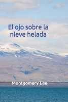 El ojo sobre la nieve helada B09SPC56T2 Book Cover