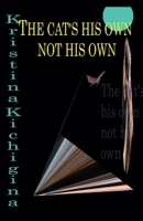 The cat's his own not his own B0DT8B4JX1 Book Cover