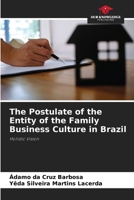 The Postulate of the Entity of the Family Business Culture in Brazil: Holistic Vision 6206195589 Book Cover