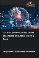 Dai dati all'intuizione: Guida essenziale all'analisi dei Big Data (Italian Edition) 6208243017 Book Cover