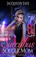 Succubus Soccer Mom 1945893125 Book Cover