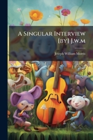 A Singular Interview [by] J.w.m. 1286779561 Book Cover