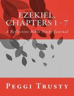 Ezekiel, Chapters 1 - 7: A Reflective Bible Study Journal 1548194719 Book Cover