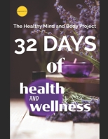 The Healthy Mind and Body Project: 32 Days of Health and Wellness B0DYTGKF9P Book Cover