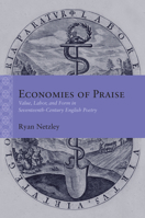 Economies of Praise: Value, Labor, and Form in Seventeenth-Century English Poetry 0810146703 Book Cover