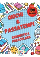 Giochi & Passatempi - Enigmistica Prescolare: 100 Pagine per Bambini dai 3 ai 6 Anni: Traccia i Numeri e Colora, Conta gli Oggetti, Unisci i Puntini, ... Colora i Disegni (Italian Edition) 1801138672 Book Cover