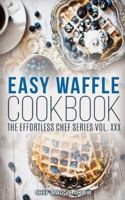 Easy Waffle Cookbook 1517045908 Book Cover