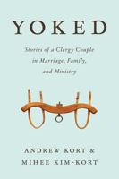 Yoked: Stories of a Clergy Couple in Marriage, Family, and Ministry 156699764X Book Cover