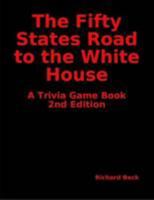 The Fifty States Road to the White House: A Trivia Game Book, 2nd Edition 1257997823 Book Cover
