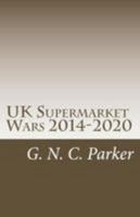 UK Supermarket Wars 2014-2020: How it started, who's winning, and why 0995791406 Book Cover