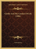 Goethe And The Conduct Of Life 0548876622 Book Cover