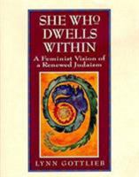 She Who Dwells Within: A Feminist Vision of a Renewed Judaism 0060632925 Book Cover