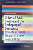 Universal Basic Income and the Reshaping of Democracy: Towards a Citizens’ Stipend in a New Political Order 3030058271 Book Cover