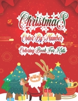 Christmas Color By Number Coloring Book For Kids: 50 Color By Numbers Christmas Coloring Pages for Kids 1712708953 Book Cover