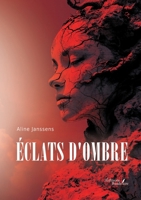 Éclats d'ombre B0DF7CHGFY Book Cover