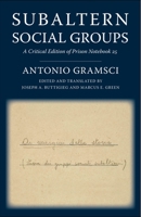 Subaltern Social Groups: A Critical Edition of Prison Notebook 25 0231190395 Book Cover