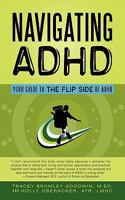 Navigating ADHD: Your Guide to the Flip Side of ADHD 1456731785 Book Cover