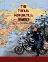 The Tibetan Motorcycle Diaries: The Free Tibet World Tour 1502740788 Book Cover