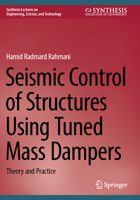 Seismic Control of Structures Using Tuned Mass Dampers: Theory and Practice 3031712196 Book Cover