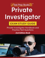 Private Investigator Exam Study Guide : Private Investigator Handbook and Practice Test Questions [2nd Edition Book] 1628458690 Book Cover