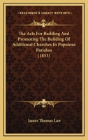The Acts For Building And Promoting The Building Of Additional Churches In Populous Parishes 1167003675 Book Cover