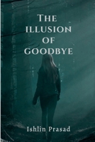 The illusion of goodbye B0DMTDCD7P Book Cover