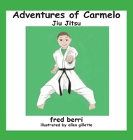 Adventures of Carmelo-Jiu Jitsu 1735513148 Book Cover