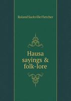 Hausa Sayings & Folk-Lore 1248336453 Book Cover